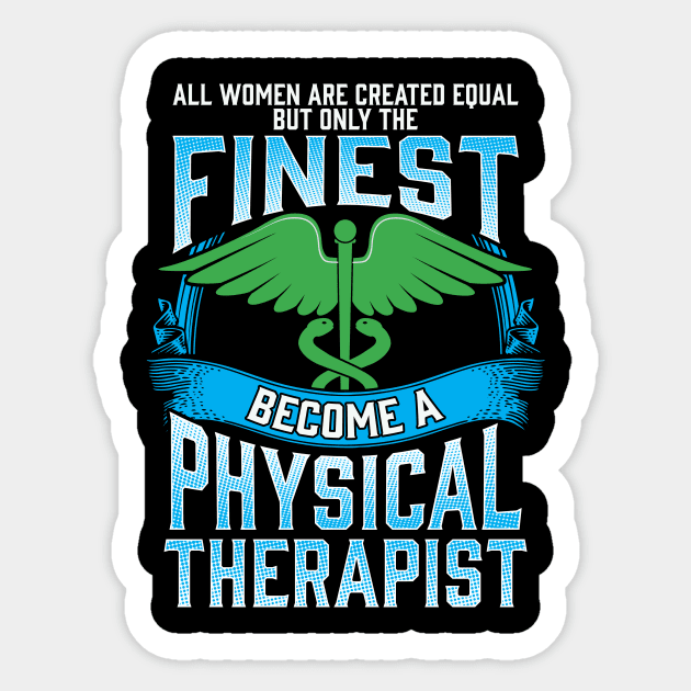 Only The Finest Women Become A Physical Therapist Sticker by theperfectpresents